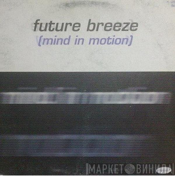 Future Breeze  - Mind In Motion