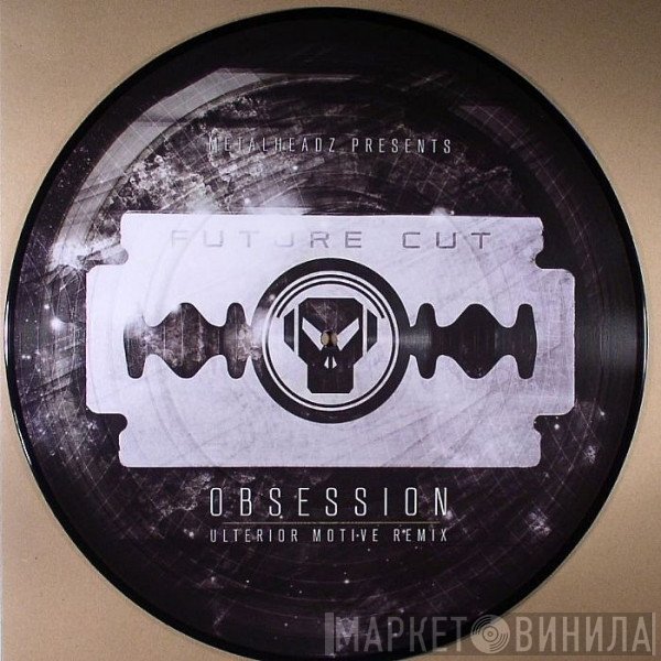 Future Cut - Obsession (Ulterior Motive Remix)