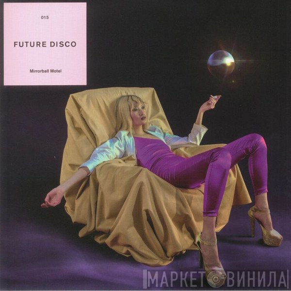  - Future Disco 015 (Mirrorball Motel)