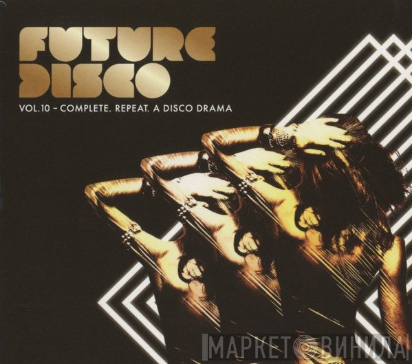  - Future Disco Vol. 10 (Complete. Repeat. A Disco Drama)