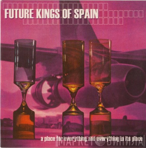 Future Kings Of Spain - A Place For Everything And Everything In Its Place