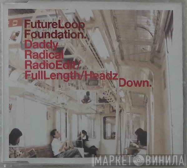 Future Loop Foundation  - Daddy Radical