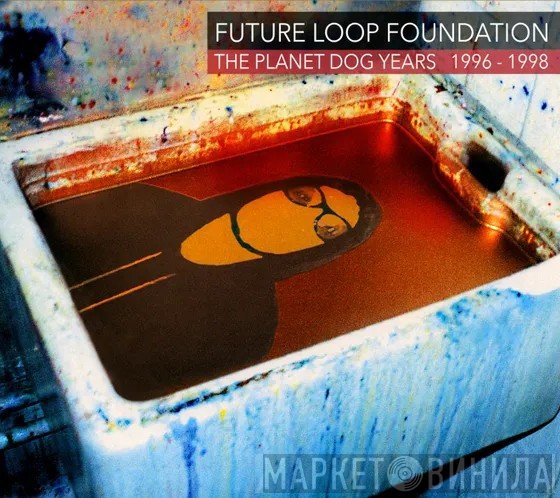 Future Loop Foundation - The Planet Dog Years 1996-1998