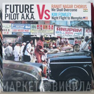 Future Pilot A.K.A., Kim Fowley, Ranjit Nagar Chorus - We Shall Overcome / Night Flight To Memphis