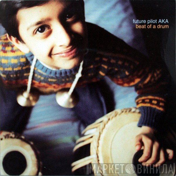 Future Pilot A.K.A. - Beat Of A Drum