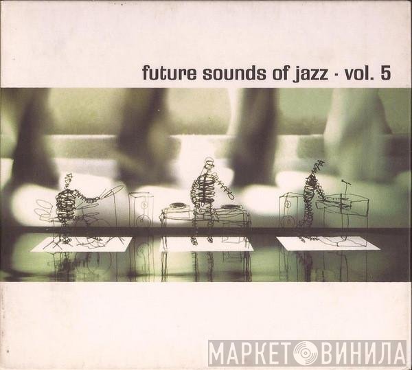  - Future Sounds Of Jazz - Vol. 5