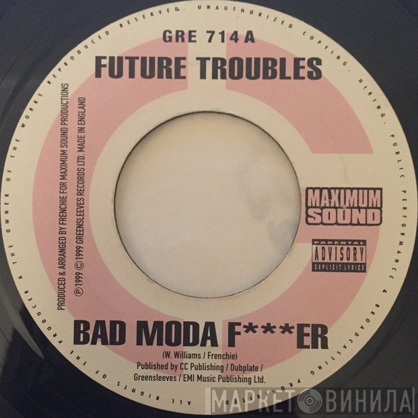 Future Troubles, Chico  - Bad Moda F***er / One Man Alone