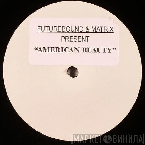 Futurebound &amp; Matrix - American Beauty