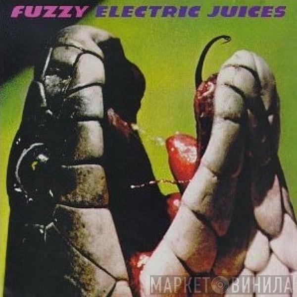 Fuzzy  - Electric Juices