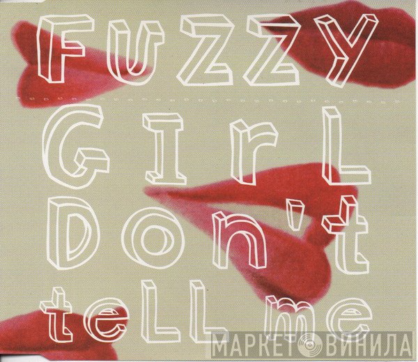 Fuzzy  - Girl Don't Tell Me