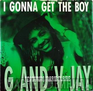 G & V Jay, Marie Claire - I Gonna Get The Boy