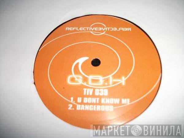 G.B.H - U Dont Know Me / Dangerous