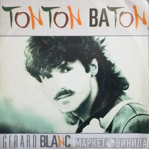 Gérard Blanc  - Tonton Baton