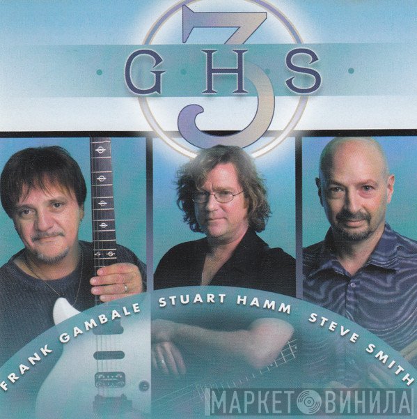 GHS - Frank Gambale, Stuart Hamm, Steve Smith   - GHS3