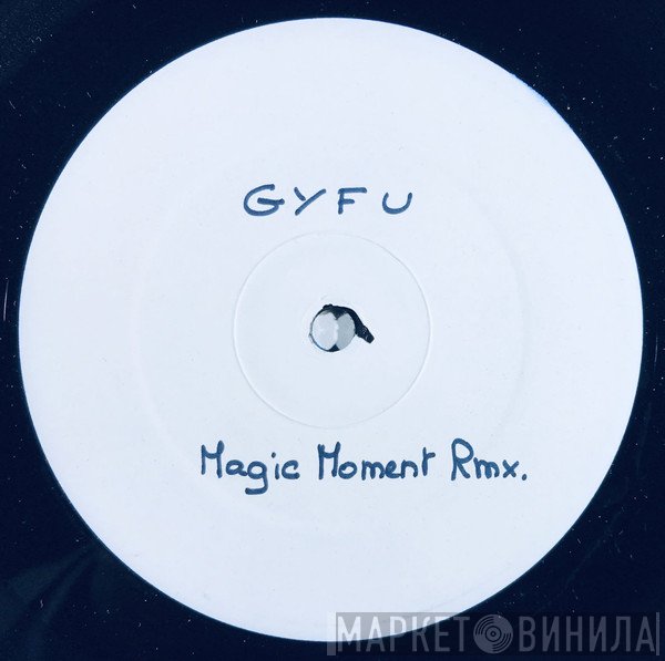 GYFU - Magic Moments - The Remixes