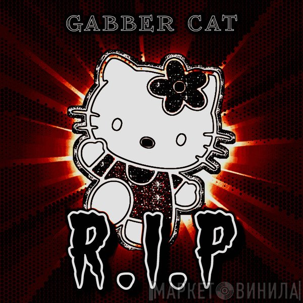 Gabber Cat  - R.I.P