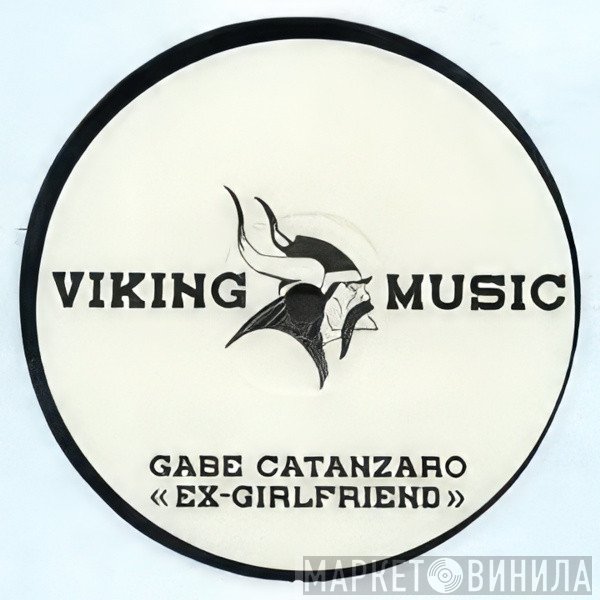 Gabe Catanzaro - Ex-Girlfriend