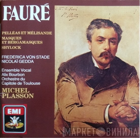 Gabriel Fauré, Nicolai Gedda, Frederica von Stade, Orchestre National Du Capitole De Toulouse, Michel Plasson, Ensemble Vocal Alix Bourbon - Pelléas Et Mélisande / Masques Et Bergamasques / Shylock
