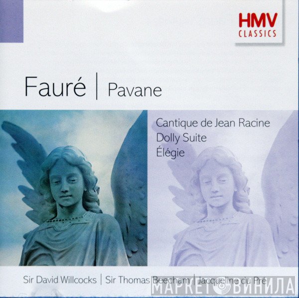 Gabriel Fauré, David Willcocks, Jacqueline Du Pré, Sir Thomas Beecham - Pavane, Cantique De Jean Racine, Dolly Suite, Élégie
