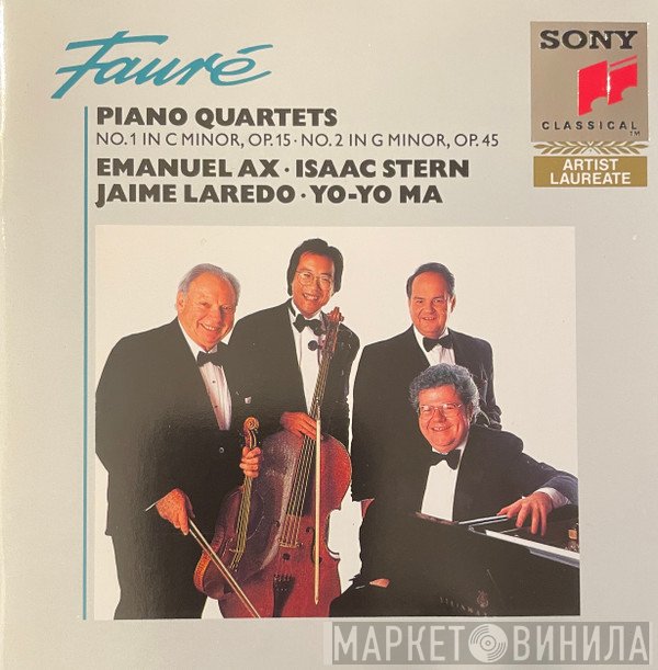 Gabriel Fauré, Emanuel Ax, Isaac Stern, Jaime Laredo, Yo-Yo Ma - Piano Quartets (No. 1 In C Minor, Op.15 • No. 2 in G Minor, Op.45)
