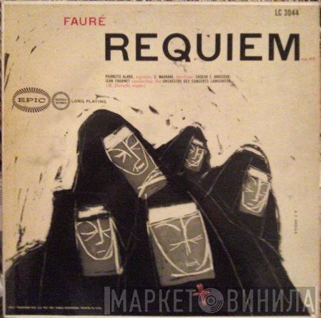 Gabriel Fauré - Pierrette Alarie ; Camille Maurane ; Choeurs Elisabeth Brasseur ; Jean Fournet, Orchestre Des Concerts Lamoureux, Maurice Duruflé  - Requiem