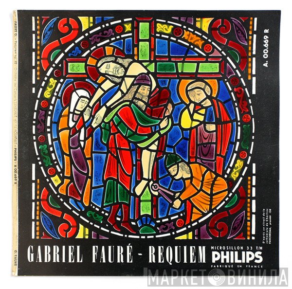 Gabriel Fauré - Pierrette Alarie, Camille Maurane, Choeurs Elisabeth Brasseur, Maurice Duruflé, Jean Fournet Conducting Orchestre Des Concerts Lamoureux  - Requiem