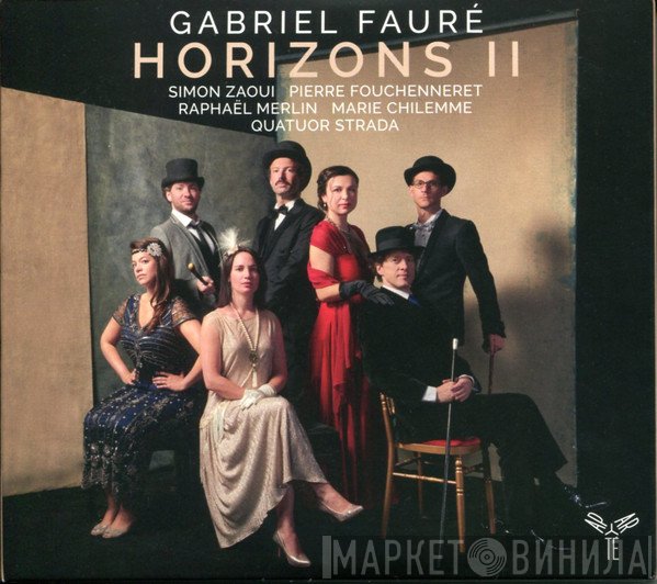 Gabriel Fauré, Simon Zaoui, Pierre Fouchenneret, Raphaël Merlin, Marie Chilemme, Quatuor Strada  - Horizons II