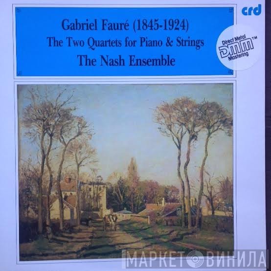 Gabriel Fauré - The Nash Ensemble  - The Two Quartets For Piano & Strings