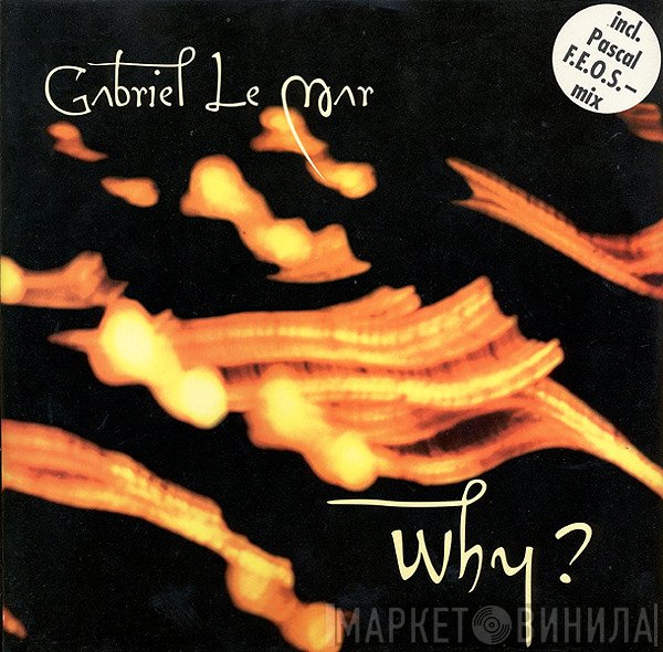 Gabriel Le Mar  - Why ?