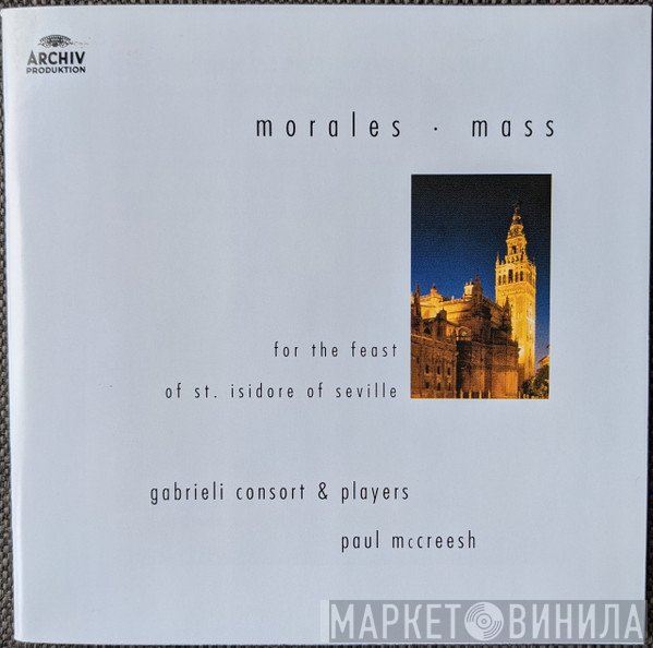 Gabrieli Consort, Paul McCreesh, Cristóbal de Morales - Mass For The Feast Of St. Isidore Of Seville