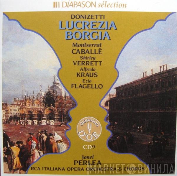 Gaetano Donizetti / Montserrat Caballé, Shirley Verrett, Alfredo Kraus, Ezio Flagello, Jonel Perlea, RCA Italiana Opera Orchestra & RCA Italiana Opera Chorus  - Lucrezia Borgia