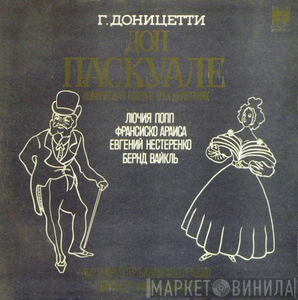 Gaetano Donizetti, Lucia Popp, Francisco Araiza, Evgeny Nesterenko, Bernd Weikl, Chor Des Bayerischen Rundfunks, Münchner Rundfunkorchester, Heinz Wallberg - Дон Паскуале, Комическая Опера В Трех Действиях