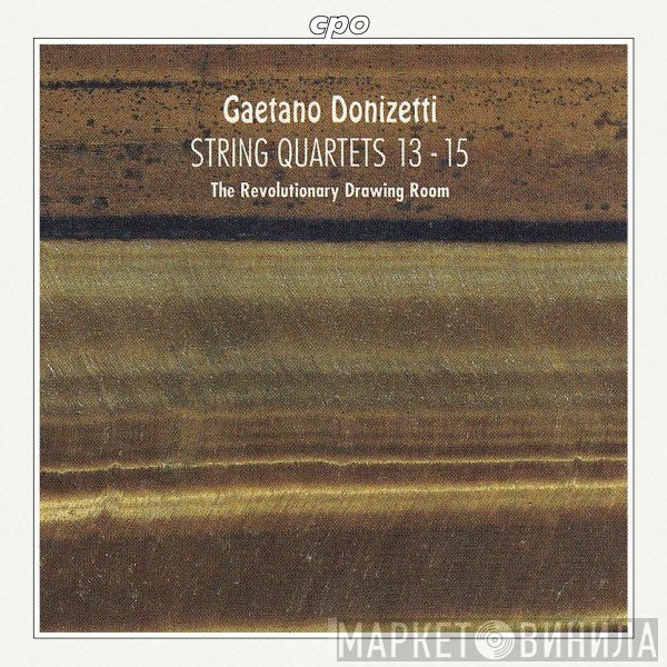 Gaetano Donizetti, The Revolutionary Drawing Room - String Quartets 13 - 15