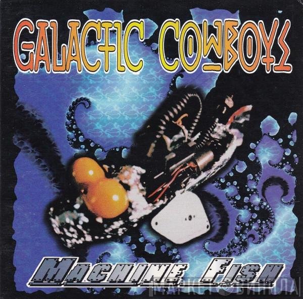 Galactic Cowboys - Machine Fish