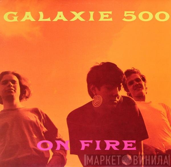 Galaxie 500  - On Fire