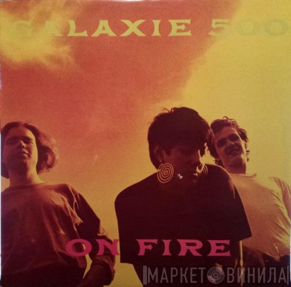 Galaxie 500  - On Fire