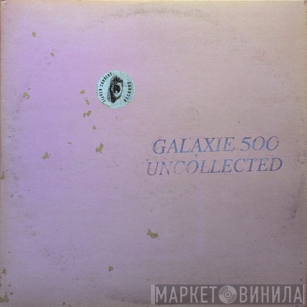 Galaxie 500 - Uncollected Noise New York '88 -'90