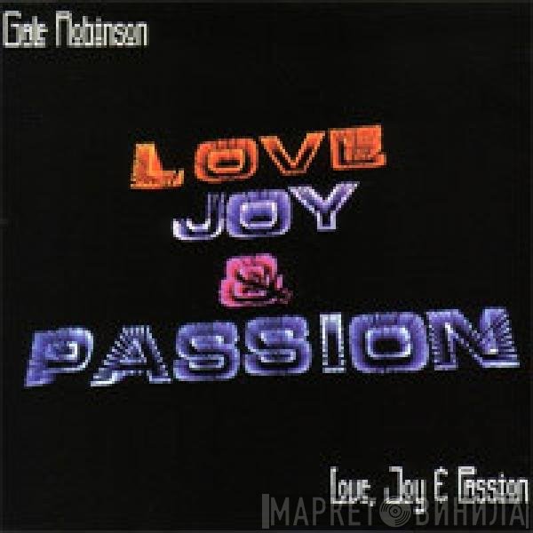 Gale Robinson - Love, Joy &amp; Passion