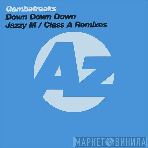 Gambafreaks - Down Down Down (Jazzy M / Class A Remixes)