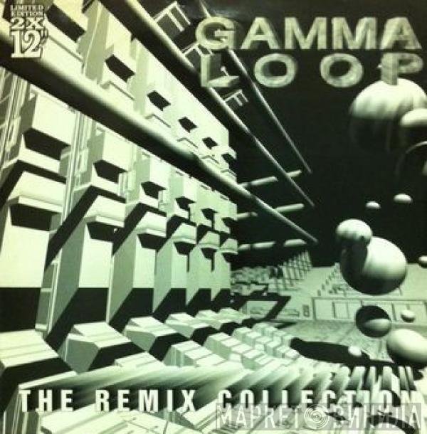 Gamma Loop  - The Remix Collection