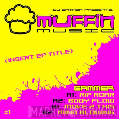Gammer  - Rip Roar / Body Flow / Move 2 This / Mind Blowing