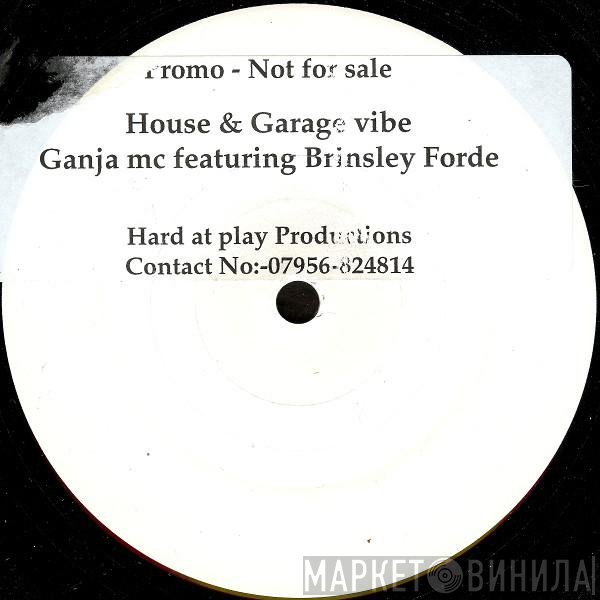 Ganja MC, Brinsley Forde - House &amp; Garage Vibe