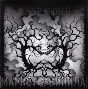 Ganzmord - In Praise Of The Weeping Filth