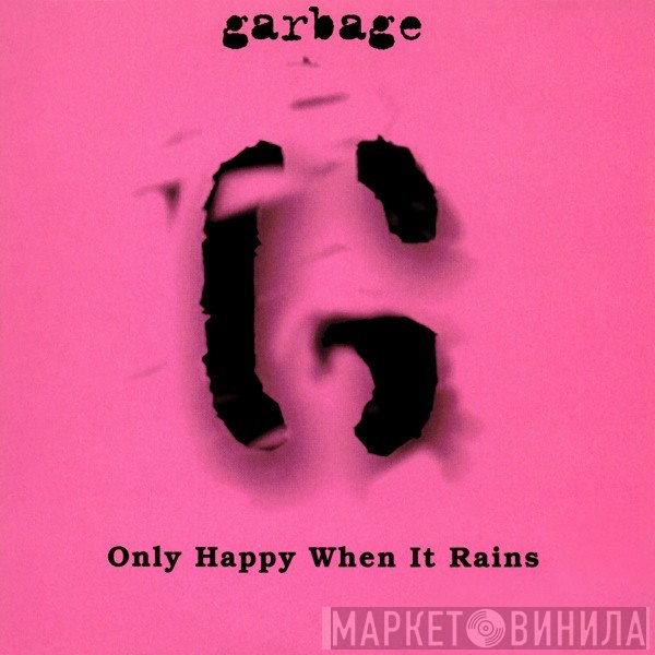 Garbage  - Only Happy When It Rains