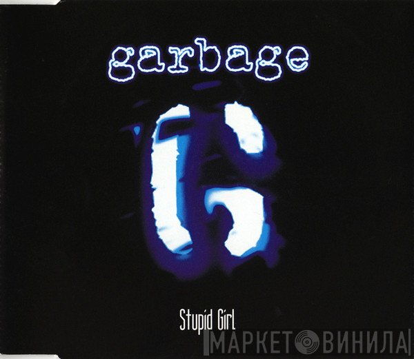 Garbage - Stupid Girl
