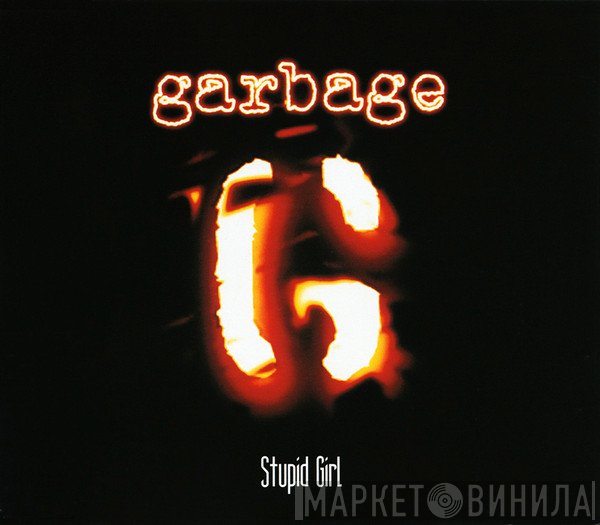 Garbage - Stupid Girl