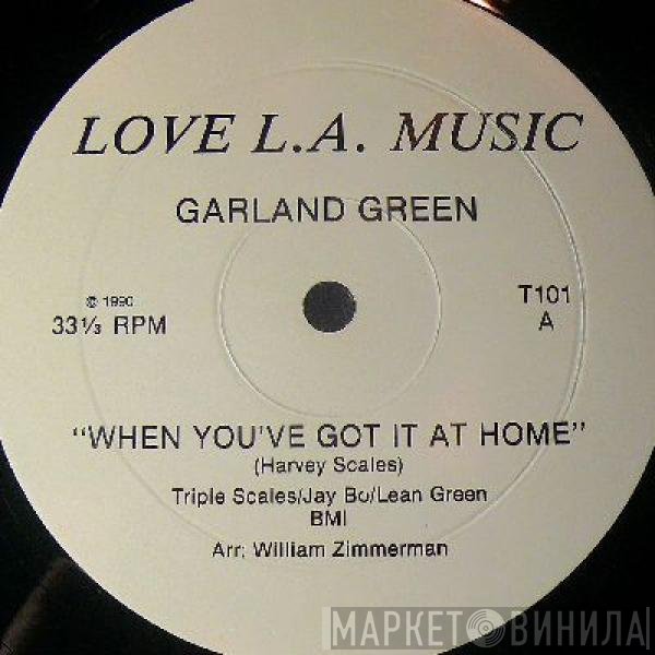 Garland Green - When You've Got It At Home