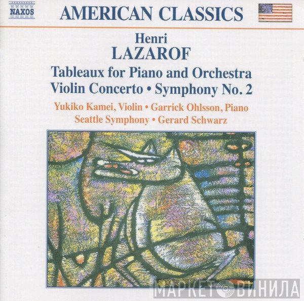 Garrick Ohlsson, Henri Lazarof, Seattle Symphony Orchestra, Gerard Schwarz, Yukiko Kamei - Tableaux For Piano And Orchestra • Violin Concerto • Symphony No. 2