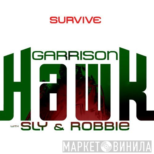 Garrison Hawk With Sly & Robbie  - Survive