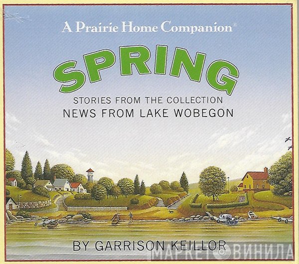 Garrison Keillor - Spring: Stories From The Collection 'News From Lake Wobegon'